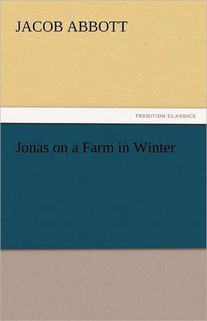 Jonas on a Farm in Winter de Jacob Abbott