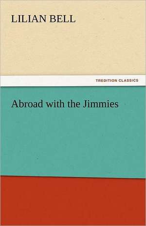 Abroad with the Jimmies de Lilian Bell