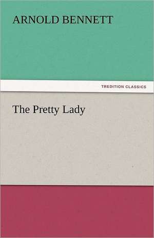 The Pretty Lady de Arnold Bennett