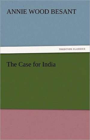 The Case for India de Annie Wood Besant