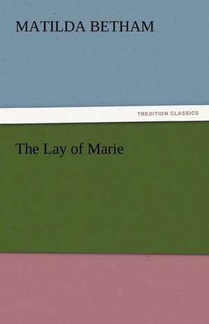 The Lay of Marie de Matilda Betham