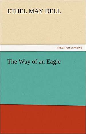 The Way of an Eagle de Ethel May Dell