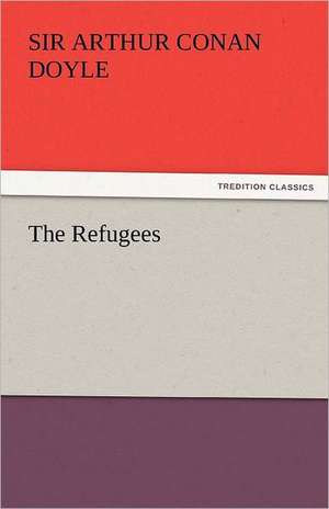 The Refugees de Sir Arthur Conan Doyle