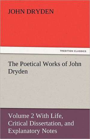 The Poetical Works of John Dryden de John Dryden