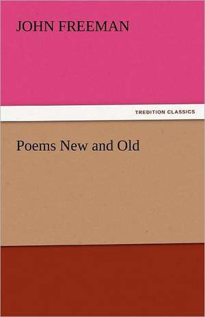 Poems New and Old de John Freeman