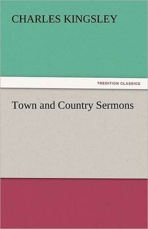 Town and Country Sermons de Charles Kingsley