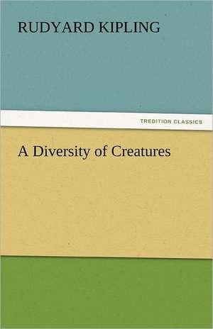 A Diversity of Creatures de Rudyard Kipling