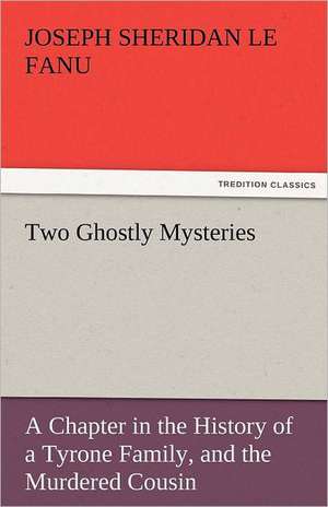 Two Ghostly Mysteries de Joseph Sheridan Le Fanu