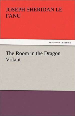 The Room in the Dragon Volant de Joseph Sheridan Le Fanu