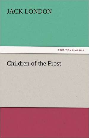 Children of the Frost de Jack London