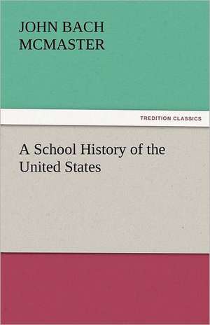 A School History of the United States de John Bach McMaster