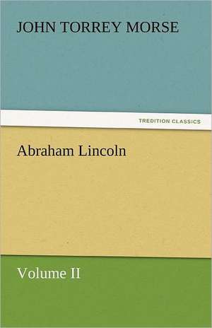 Abraham Lincoln de John Torrey Morse