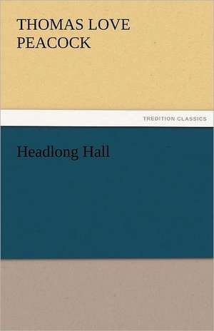 Headlong Hall de Thomas Love Peacock