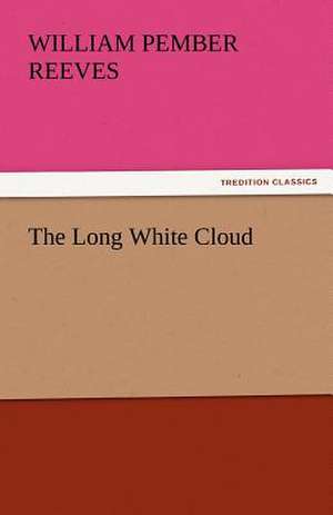 The Long White Cloud de William Pember Reeves