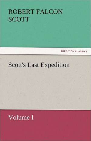 Scott's Last Expedition de Robert Falcon Scott