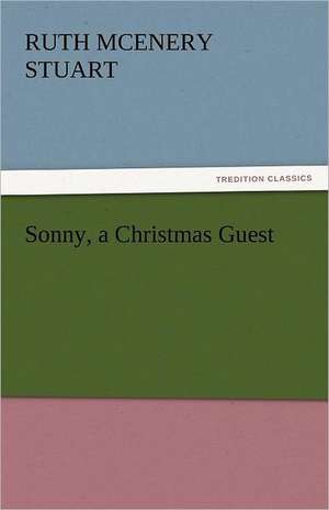 Sonny, a Christmas Guest de Ruth McEnery Stuart