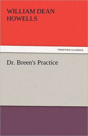 Dr. Breen's Practice de William Dean Howells