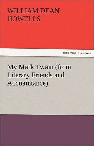 My Mark Twain (from Literary Friends and Acquaintance) de William Dean Howells