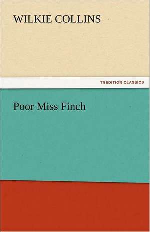 Poor Miss Finch de Wilkie Collins