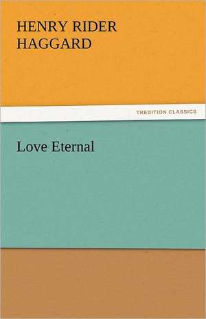 Love Eternal de Henry Rider Haggard