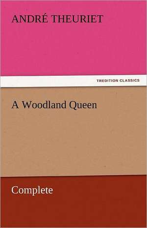 A Woodland Queen - Complete de André Theuriet