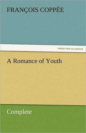 A Romance of Youth - Complete de François Coppée