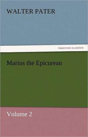 Marius the Epicurean - Volume 2 de Walter Pater