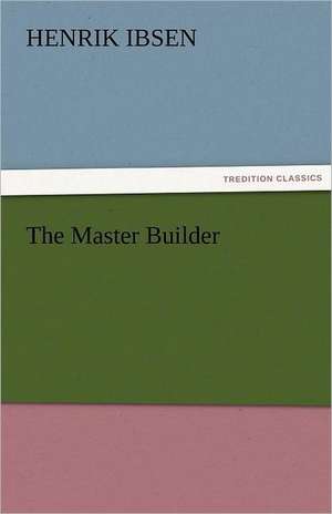 The Master Builder de Henrik Ibsen