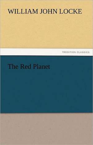 The Red Planet de William John Locke