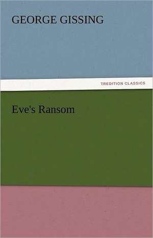 Eve's Ransom de George Gissing