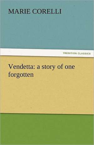 Vendetta: A Story of One Forgotten de Marie Corelli