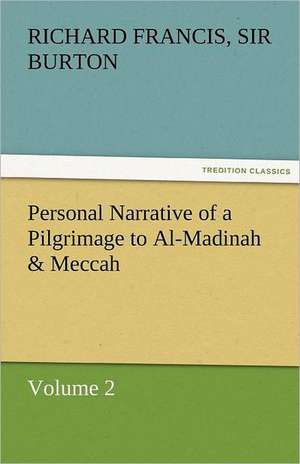 Personal Narrative of a Pilgrimage to Al-Madinah & Meccah - Volume 2 de Sir Richard Francis Burton