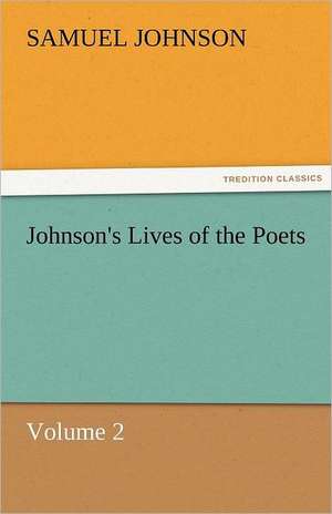 Johnson's Lives of the Poets - Volume 2 de Samuel Johnson