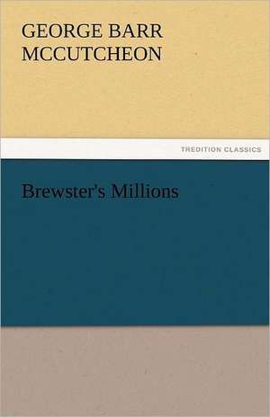 Brewster's Millions de George Barr McCutcheon