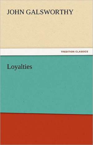 Loyalties de John Galsworthy