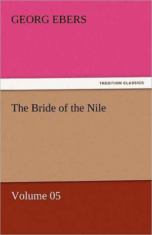 The Bride of the Nile - Volume 05 de Georg Ebers