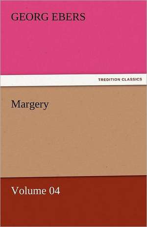 Margery - Volume 04 de Georg Ebers