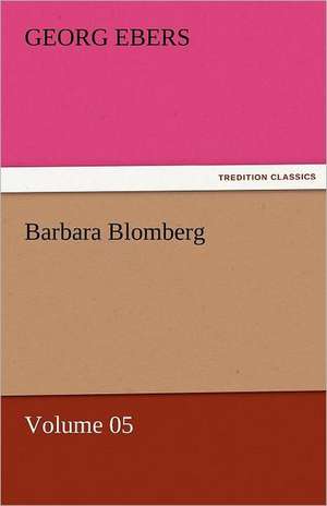 Barbara Blomberg - Volume 05 de Georg Ebers