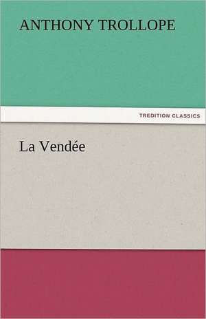 La Vendee: A Romance of Ancient Egypt - Complete de Anthony Trollope