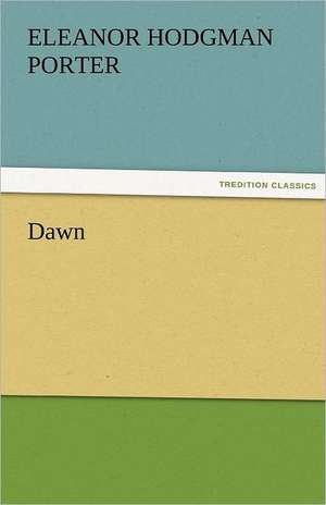 Dawn de Eleanor H. (Eleanor Hodgman) Porter