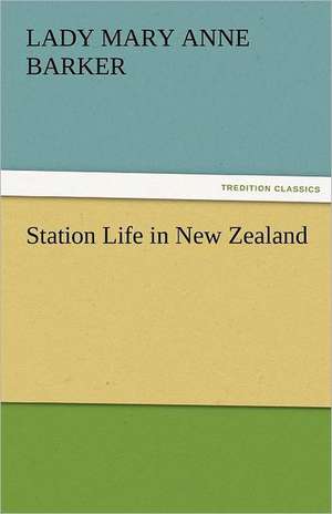 Station Life in New Zealand de Lady (Mary Anne) Barker