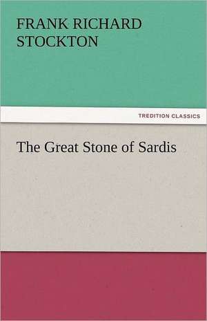 The Great Stone of Sardis de Frank Richard Stockton