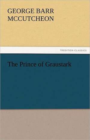 The Prince of Graustark de George Barr McCutcheon