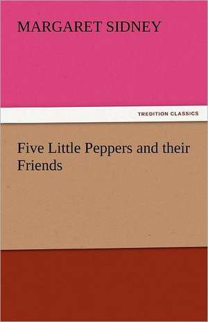 Five Little Peppers and Their Friends: Nero de Margaret Sidney