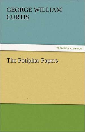 The Potiphar Papers de George William Curtis