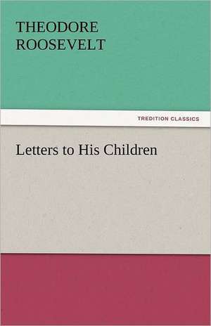 Letters to His Children de Theodore Roosevelt