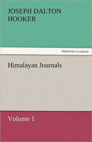 Himalayan Journals - Volume 1 de J. D. (Joseph Dalton) Hooker