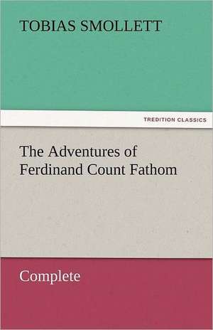 The Adventures of Ferdinand Count Fathom - Complete de T. (Tobias) Smollett