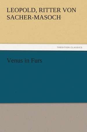 Venus in Furs de Ritter von Leopold Sacher-Masoch