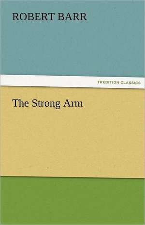 The Strong Arm de Robert Barr